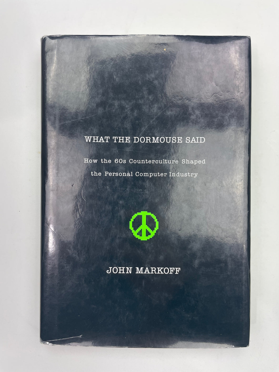 WHAT THE DORMOUSE SAID: HOW THE 60S COUNTERCULTURE SHAPED THE PERSONAL COMPUTER INDUSTRY BOOK