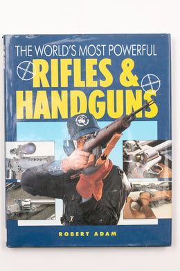 THE WORLD'S MOST POWERFUL RIFLES AND HANDGUNS BOOK