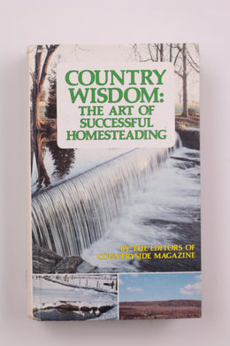 COUNTRY WISDOM: THE ART OF SUCCESSFUL HOMESTEADING BOOK