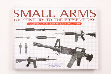 SMALL ARMS: 17TH CENTURY TO THE PRESENT BOOK