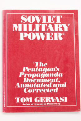 SOVIET MILITARY POWER* THE PENTAGON'S PROPAGANDA DOCUMENT, ANNOTATED AND CORRECTED BOOK