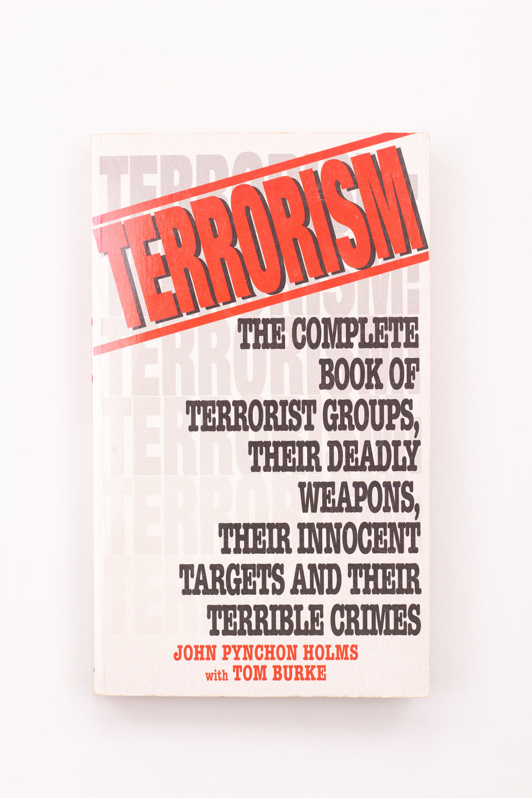 TERRORISM: THE COMPLETE BOOK OF TERRORIST GROUPS, THEIR DEADLY WEAPONS, THEIR INNOCENT TARGETS AND THEIR TERRIBLE CRIMES