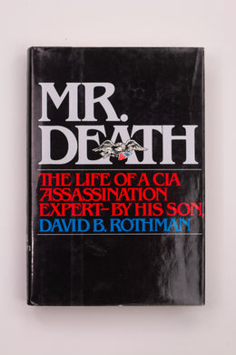 MR. DEATH: THE LIFE OF A CIA ASSASSINATION EXPERT - BY HIS SON, DAVID B. ROTHMAN BOOK