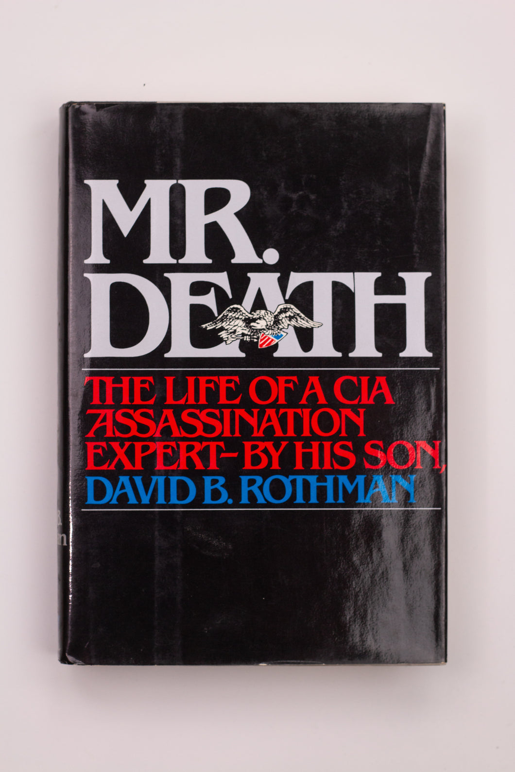 MR. DEATH: THE LIFE OF A CIA ASSASSINATION EXPERT - BY HIS SON, DAVID B. ROTHMAN BOOK