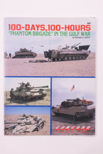 100 DAYS, 100 HOURS PHANTOM BRIGADE IN THE GULF WAR BOOK