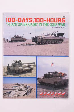 100 DAYS, 100 HOURS PHANTOM BRIGADE IN THE GULF WAR BOOK
