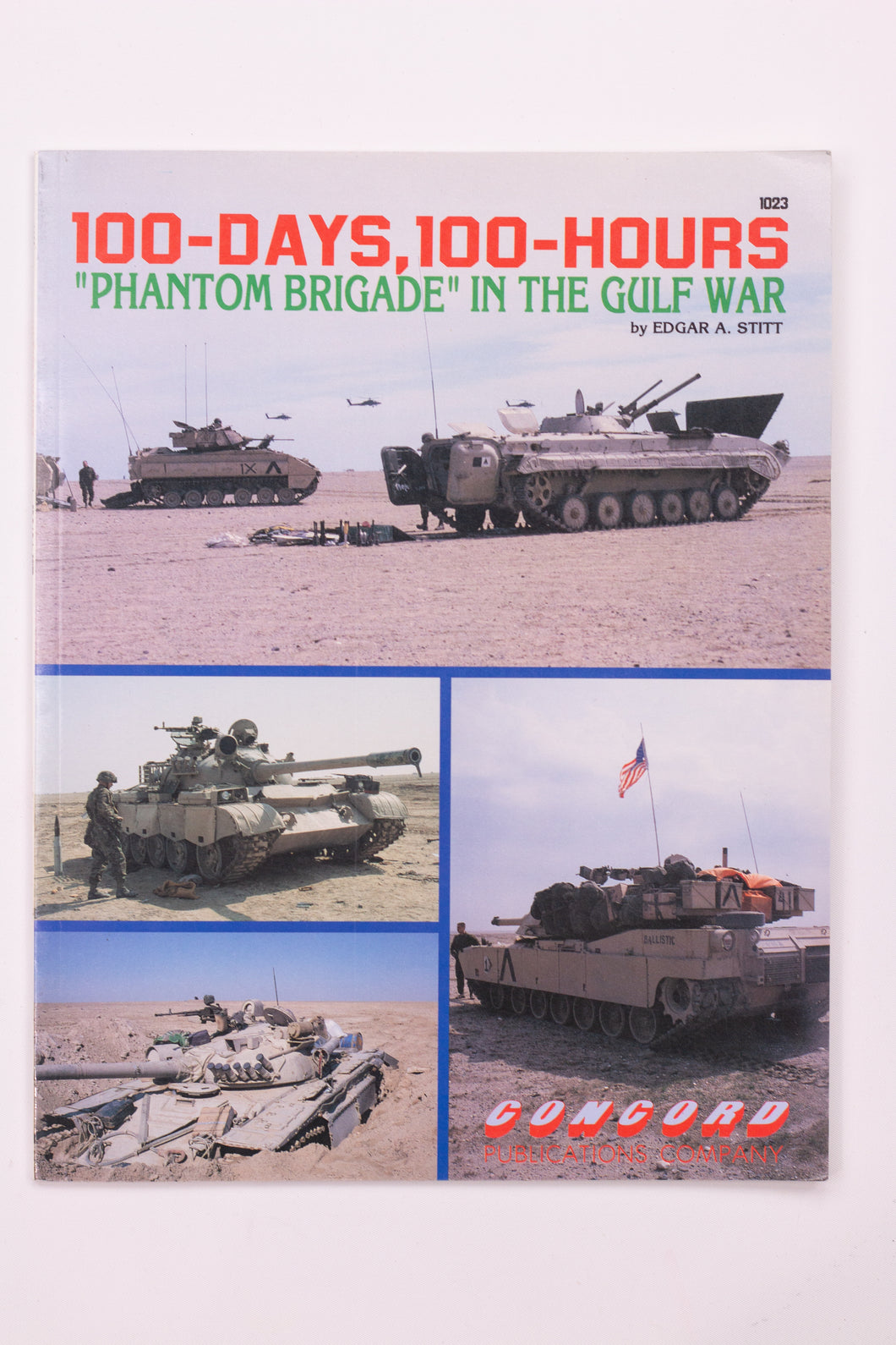 100 DAYS, 100 HOURS PHANTOM BRIGADE IN THE GULF WAR BOOK